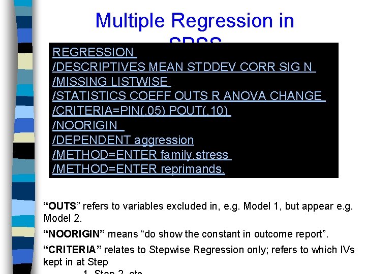Multiple Regression in SPSS REGRESSION /DESCRIPTIVES MEAN STDDEV CORR SIG N /MISSING LISTWISE /STATISTICS