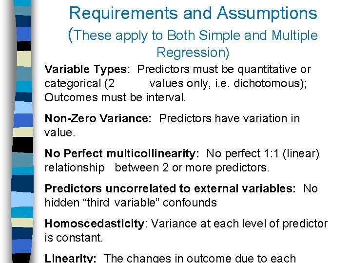 Requirements and Assumptions (These apply to Both Simple and Multiple Regression) Variable Types: Predictors