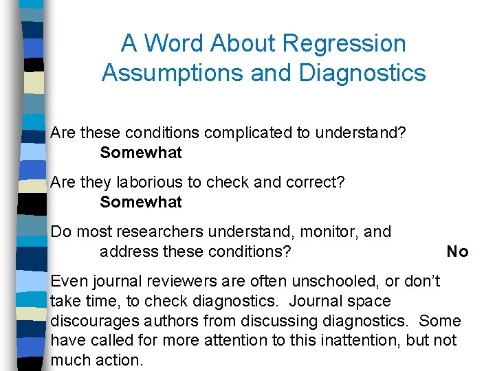 A Word About Regression Assumptions and Diagnostics Are these conditions complicated to understand? Somewhat