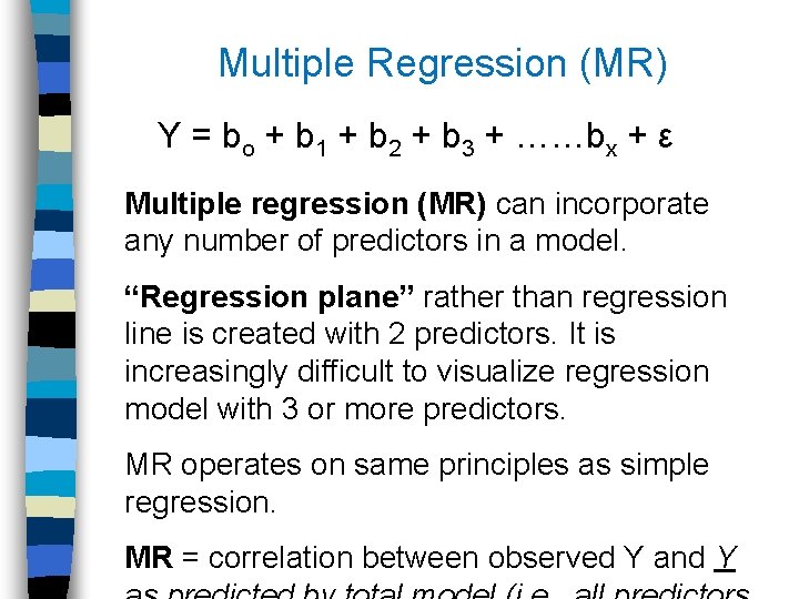 Multiple Regression (MR) Y = bo + b 1 + b 2 + b