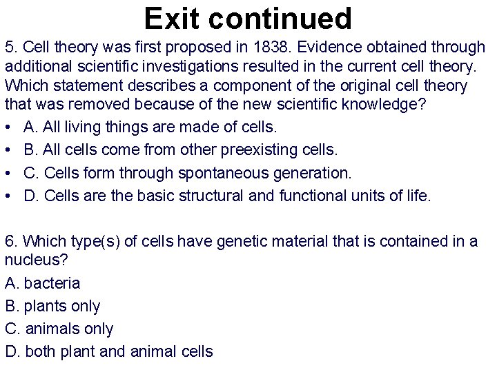 Exit continued 5. Cell theory was first proposed in 1838. Evidence obtained through additional Exit continued 5. Cell theory was first proposed in 1838. Evidence obtained through additional