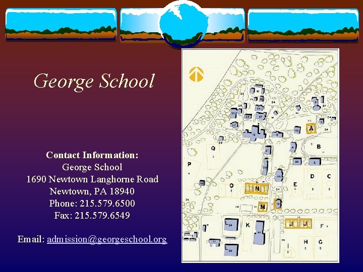 George School Contact Information: George School 1690 Newtown Langhorne Road Newtown, PA 18940 Phone: