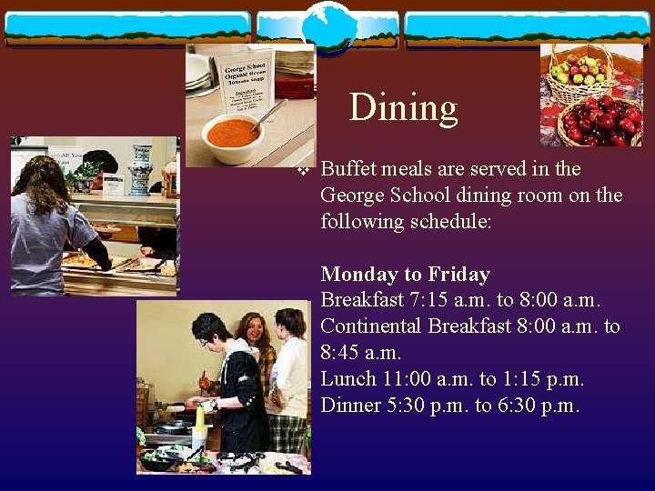 Dining v Buffet meals are served in the George School dining room on the