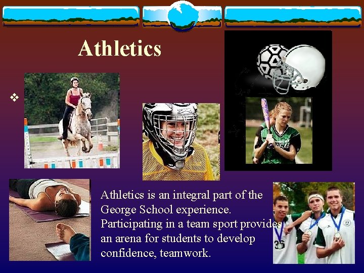 Athletics v Athletics is an integral part of the George School experience. Participating in