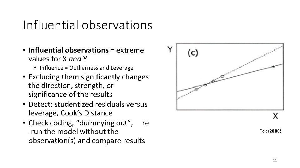 Influential observations • Influential observations = extreme values for X and Y • Influence