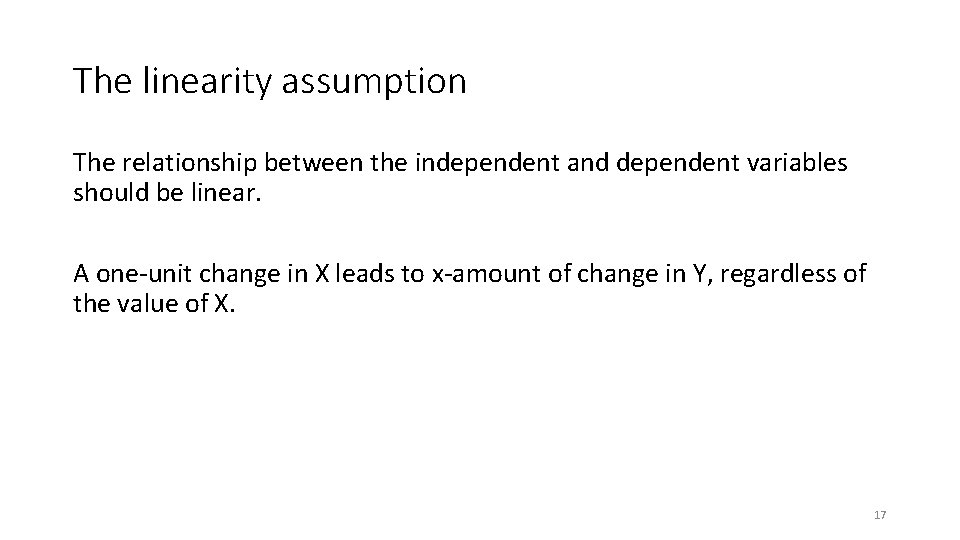 The linearity assumption The relationship between the independent and dependent variables should be linear.