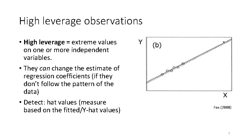 High leverage observations • High leverage = extreme values on one or more independent