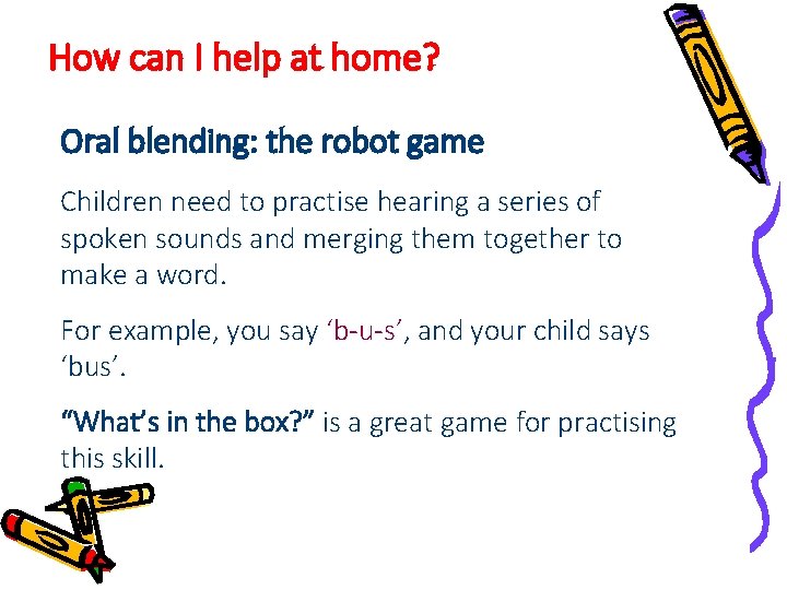 How can I help at home? Oral blending: the robot game Children need to How can I help at home? Oral blending: the robot game Children need to