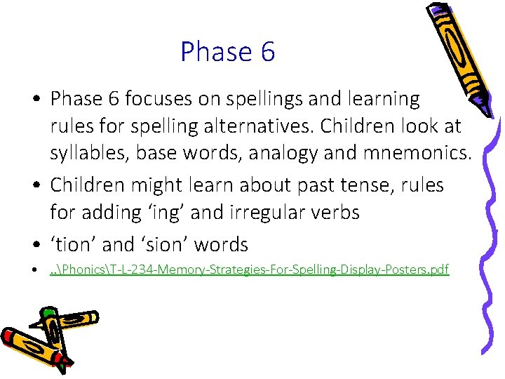 Phase 6 • Phase 6 focuses on spellings and learning rules for spelling alternatives. Phase 6 • Phase 6 focuses on spellings and learning rules for spelling alternatives.