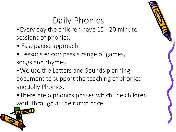 Daily Phonics • Every day the children have 15 - 20 minute sessions of Daily Phonics • Every day the children have 15 - 20 minute sessions of