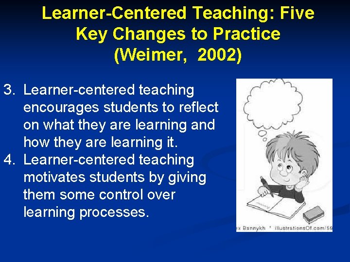 Learner-Centered Teaching: Five Key Changes to Practice (Weimer, 2002) 3. Learner-centered teaching encourages students