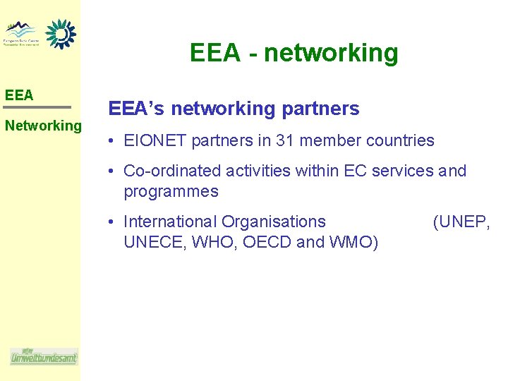 EEA - networking EEA Networking EEA’s networking partners • EIONET partners in 31 member