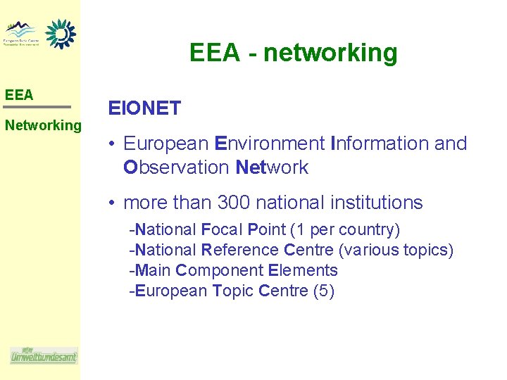 EEA - networking EEA Networking EIONET • European Environment Information and Observation Network •