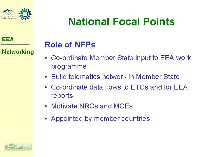 National Focal Points EEA Networking Role of NFPs • Co ordinate Member State input