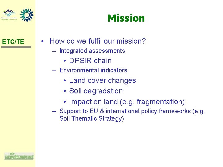 Mission ETC/TE • How do we fulfil our mission? – Integrated assessments • DPSIR