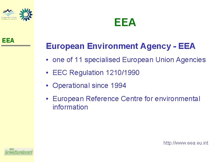 EEA European Environment Agency - EEA • one of 11 specialised European Union Agencies