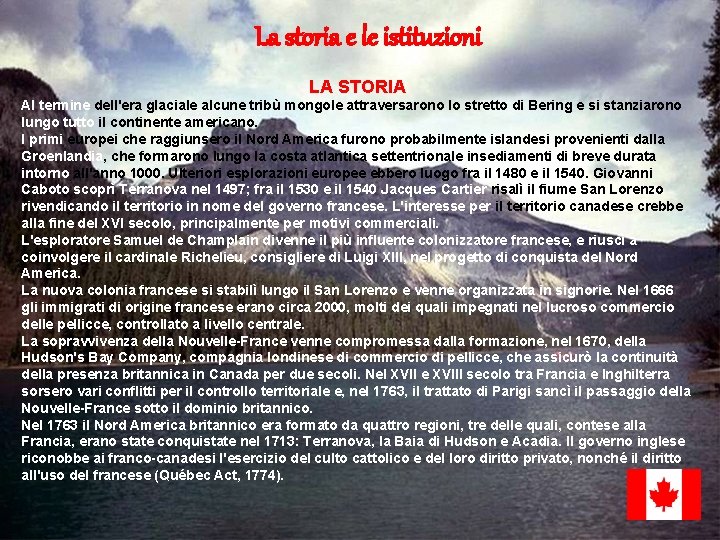 La storia e le istituzioni LA STORIA Al termine dell'era glaciale alcune tribù mongole