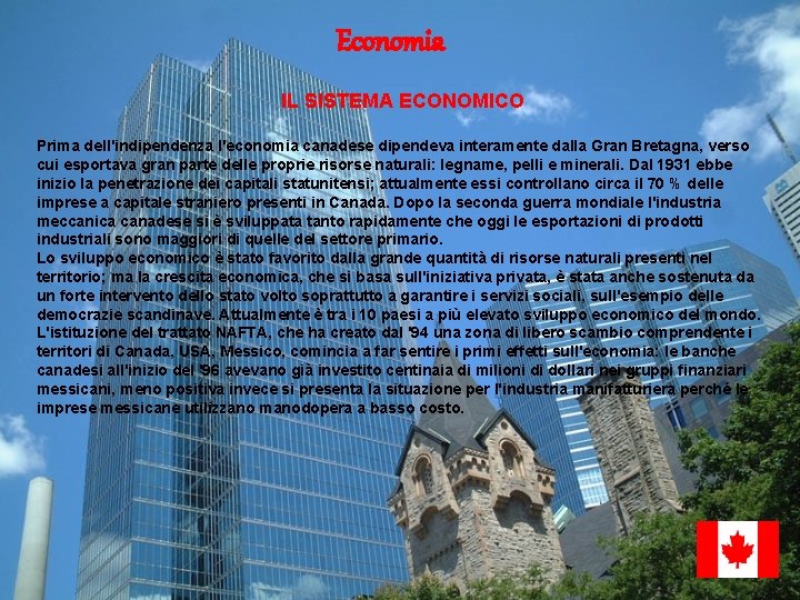 Economia IL SISTEMA ECONOMICO Prima dell'indipendenza l'economia canadese dipendeva interamente dalla Gran Bretagna, verso