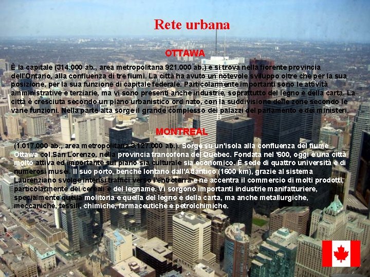 Rete urbana OTTAWA È la capitale (314. 000 ab. , area metropolitana 921. 000