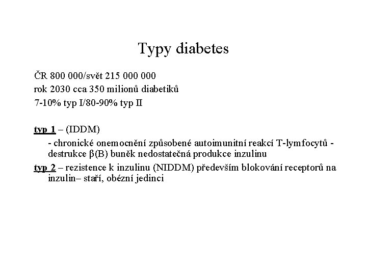 Typy diabetes ČR 800 000/svět 215 000 rok 2030 cca 350 milionů diabetiků 7