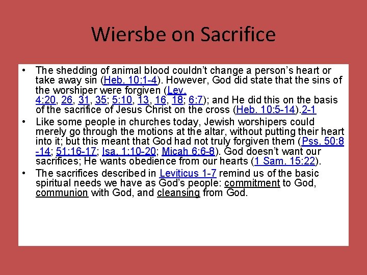 Wiersbe on Sacrifice • The shedding of animal blood couldn’t change a person’s heart