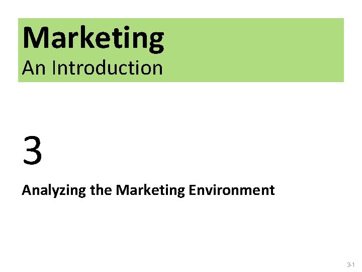 Marketing An Introduction 3 Analyzing the Marketing Environment 3 -1 