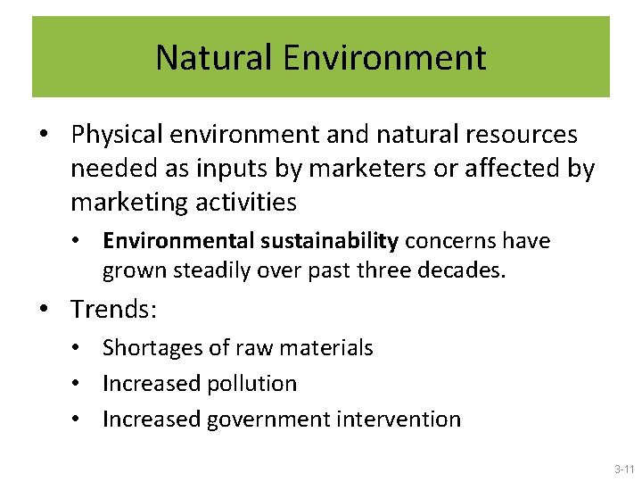 Natural Environment • Physical environment and natural resources needed as inputs by marketers or