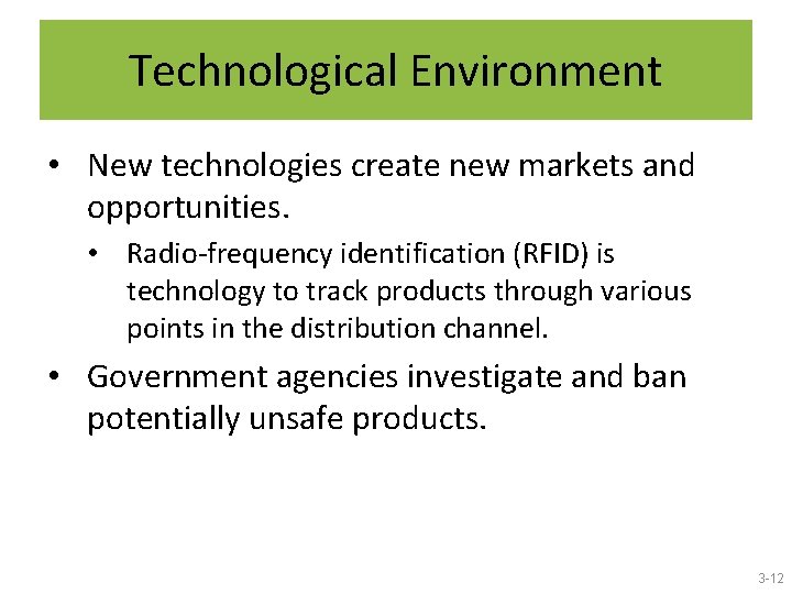 Technological Environment • New technologies create new markets and opportunities. • Radio-frequency identification (RFID)