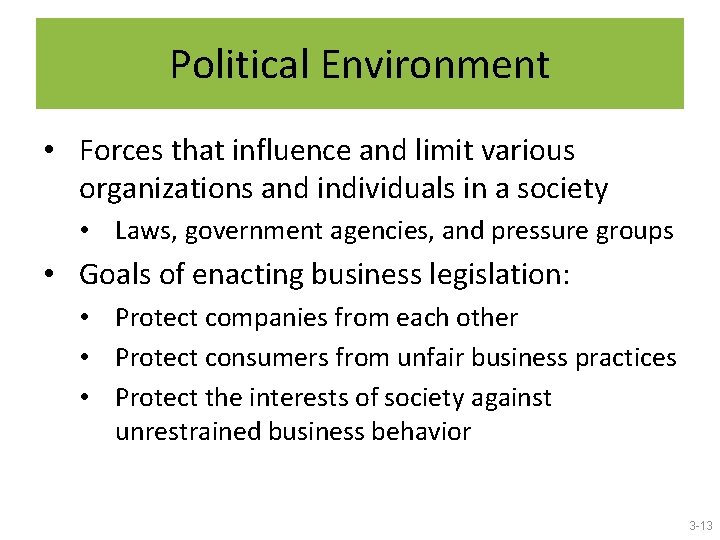 Political Environment • Forces that influence and limit various organizations and individuals in a