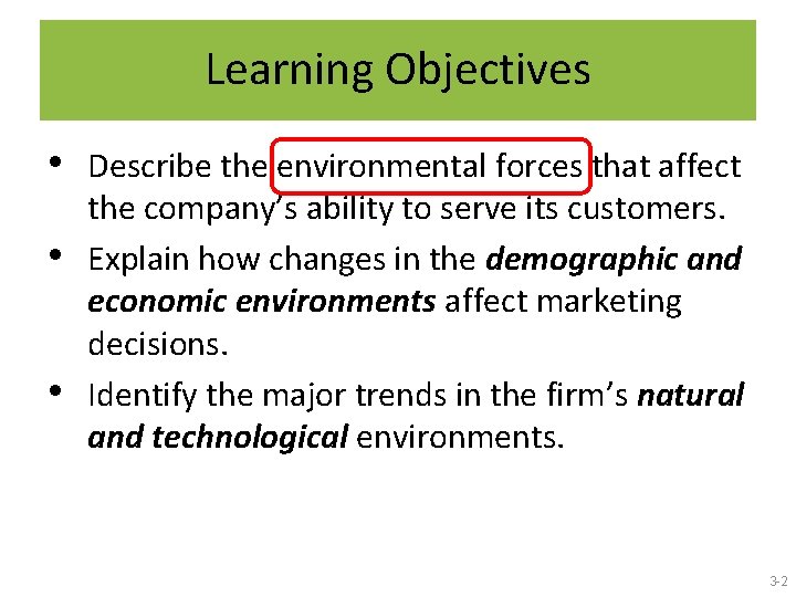 Learning Objectives • • • Describe the environmental forces that affect the company’s ability