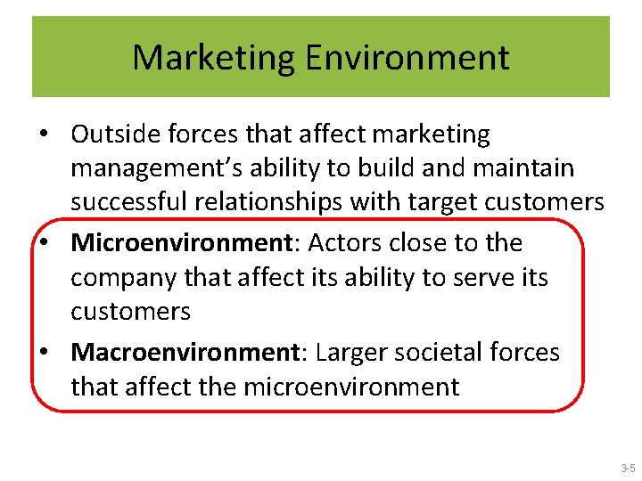 Marketing Environment • Outside forces that affect marketing management’s ability to build and maintain