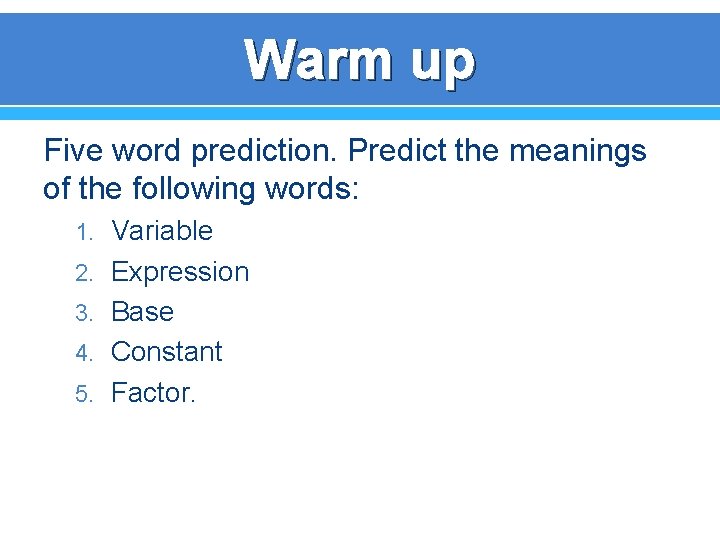 Warm up Five word prediction. Predict the meanings of the following words: 1. Variable