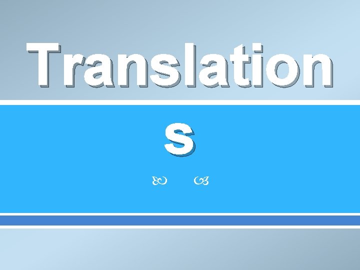 Translation s 