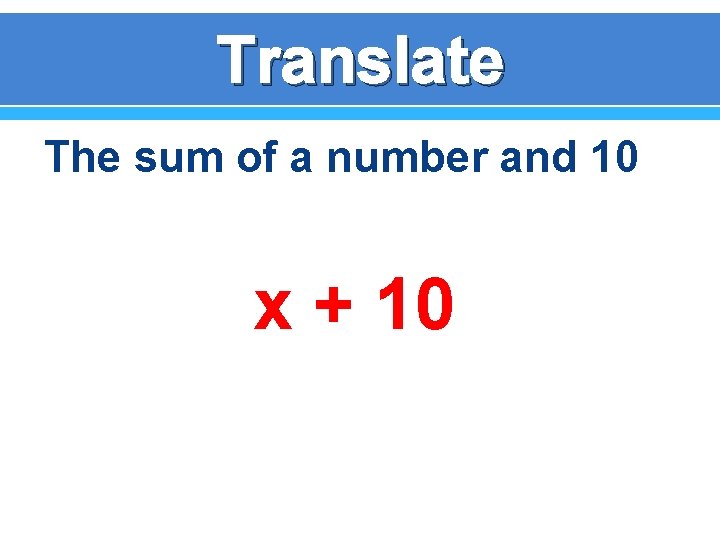 Translate The sum of a number and 10 x + 10 