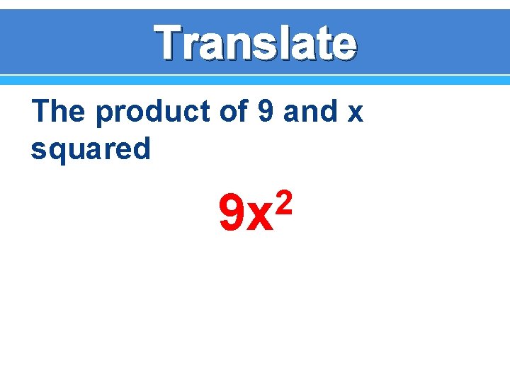 Translate The product of 9 and x squared 2 9 x 