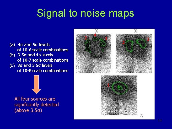 Signal to noise maps 2 4 3 2 (a) 4σ and 5σ levels of Signal to noise maps 2 4 3 2 (a) 4σ and 5σ levels of