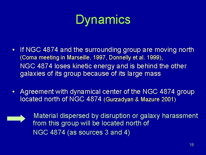 Dynamics • If NGC 4874 and the surrounding group are moving north (Coma meeting Dynamics • If NGC 4874 and the surrounding group are moving north (Coma meeting