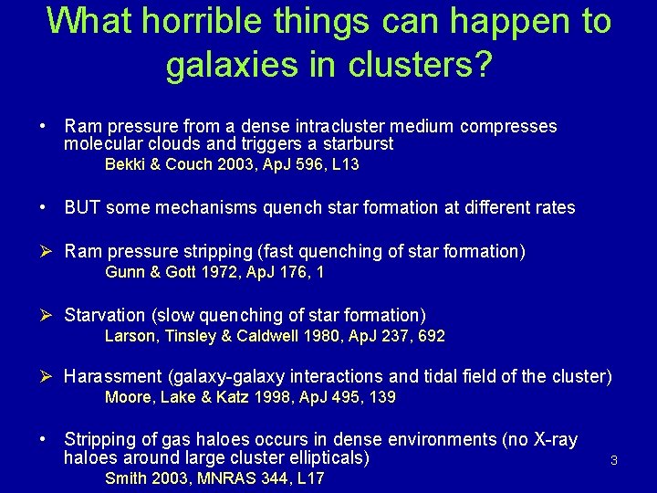 What horrible things can happen to galaxies in clusters? • Ram pressure from a What horrible things can happen to galaxies in clusters? • Ram pressure from a