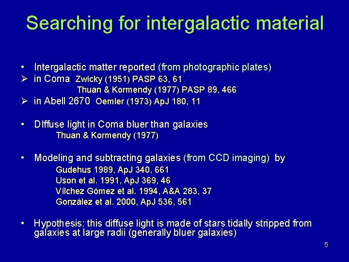 Searching for intergalactic material • Intergalactic matter reported (from photographic plates) Ø in Coma Searching for intergalactic material • Intergalactic matter reported (from photographic plates) Ø in Coma