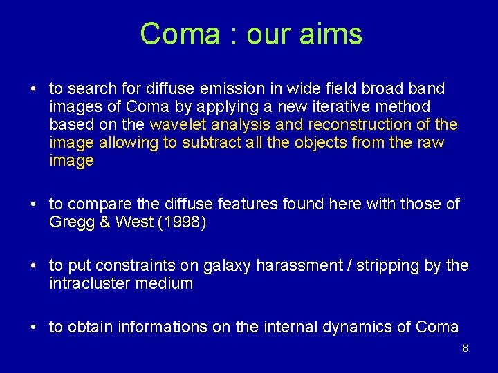 Coma : our aims • to search for diffuse emission in wide field broad Coma : our aims • to search for diffuse emission in wide field broad