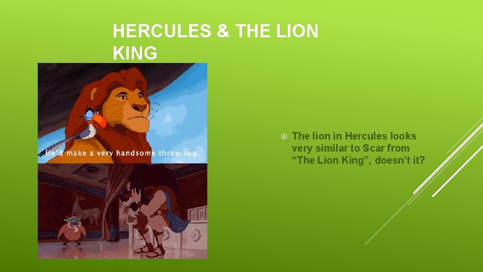HERCULES & THE LION KING The lion in Hercules looks very similar to Scar