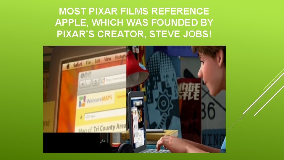 MOST PIXAR FILMS REFERENCE APPLE, WHICH WAS FOUNDED BY PIXAR’S CREATOR, STEVE JOBS! 