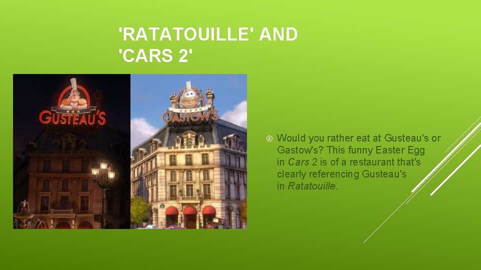 'RATATOUILLE' AND 'CARS 2' Would you rather eat at Gusteau's or Gastow's? This funny