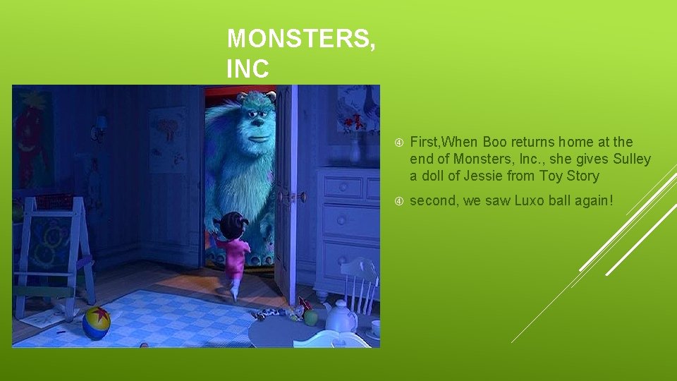 MONSTERS, INC First, When Boo returns home at the end of Monsters, Inc. ,