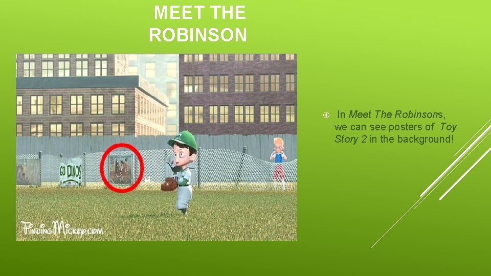  MEET THE ROBINSON In Meet The Robinsons, we can see posters of Toy