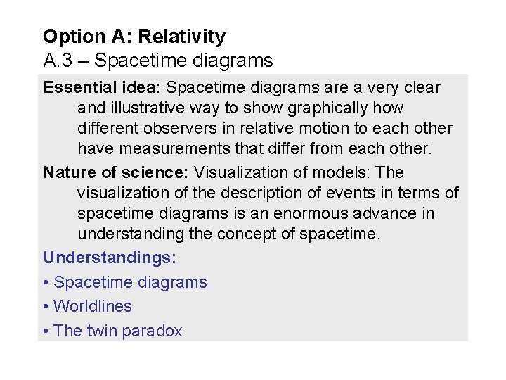 Option A: Relativity A. 3 – Spacetime diagrams Essential idea: Spacetime diagrams are a