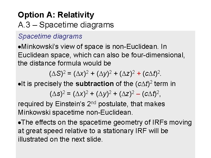 Option A: Relativity A. 3 – Spacetime diagrams Minkowski’s view of space is non-Euclidean.