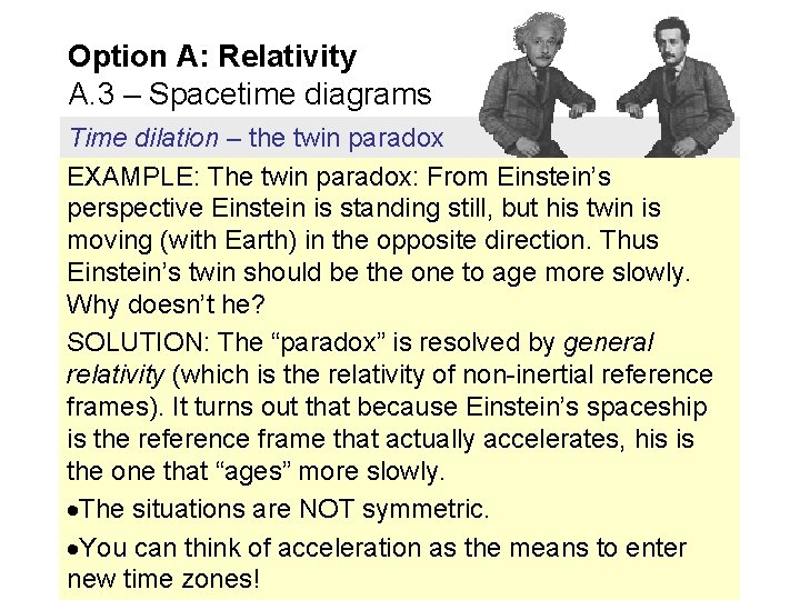 Option A: Relativity A. 3 – Spacetime diagrams Time dilation – the twin paradox