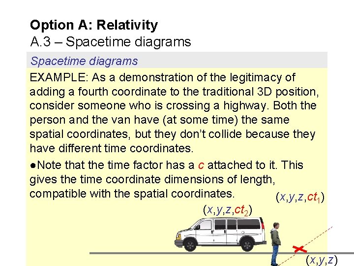 Option A: Relativity A. 3 – Spacetime diagrams EXAMPLE: As a demonstration of the