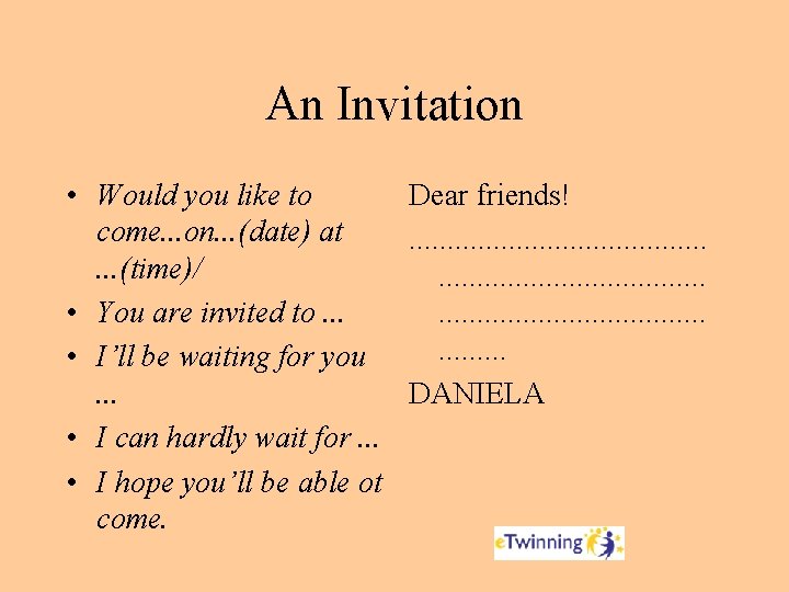 An Invitation • Would you like to Dear friends! come. . . on. .